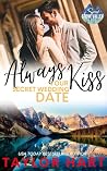 Always Kiss Your ...