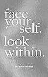 Face Yourself. Look Within.