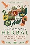 A Shamanic Herbal...