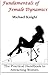 Fundamentals of Female Dynamics: The Practical Handbook to Attracting Women by Mr. Michael Knight (2016-03-08)