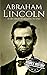 Abraham Lincoln: A Life from Beginning to End (Large Print Biography Books)