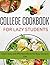 The Lazy Student's College Cookbook by Judy Kelly