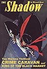 Crime Caravan / King of the Black Market (The Shadow - Sanctum Reprints #102) Crime Caravan / King of the Black Market (The Shadow - Sanctum Reprints #102)