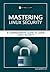 Mastering Linux Security: A Comprehensive Guide to Learn Linux Security