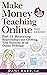 Make Money Teaching Online, 3rd Edition: Part 12: Maintaining Relationships and Growing Your Business as an Online Professor (Make Money Teaching Online: The Series)