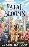 Fatal Blooms (Sparrow Haven Cozy Mystery, #2)