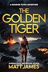 The Golden Tiger: A Globetrotting Adventure (Charlee Flynn Book 2)