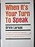 When It's Your Turn to Speak