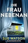 Die Frau nebenan by Sue Watson