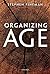 Organizing Age by Stephen Fineman (2011-07-01)
