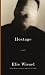 Hostage by Elie Wiesel by Elie Wiesel