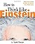 How to Think Like Einstein: Simple Ways to Break the Rules and Discover Your Hidden Genius by Scott Thorpe (2000-01-15)