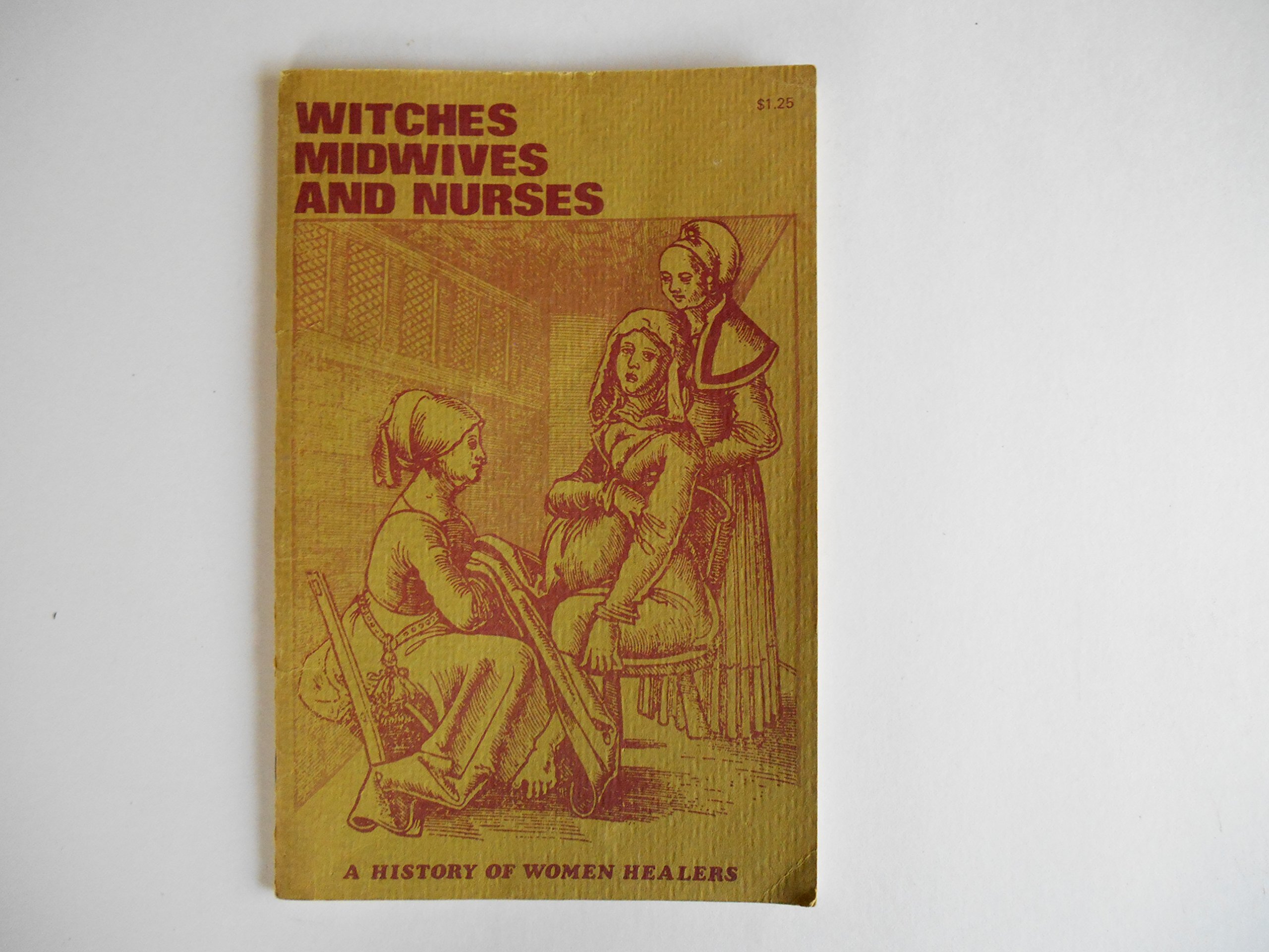 Witches, Midwives and Nurses: A History of Women Healers