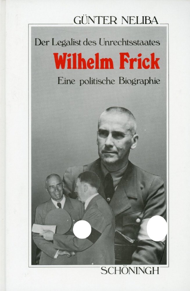 Wilhelm Frick: Der Legalist des Unrechtsstaates : eine politische Biographie (Sammlung Schöningh zur Geschichte und Gegenwart) (German Edition)