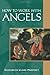 How To Work With Angels (Pocket Guide to Practical Spirituality) by Elizabeth Clare Prophet (1998-01-01)