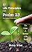 12 Life Principles From Psalm 23: To Live a Better Life Now (The Shepherd Psalm Series)