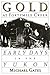 Gold at Fortymile Creek: Early Days in the Yukon Paperback January 1, 1995
