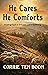 He Cares, He Comforts by Corrie ten Boom He Cares, He Comforts by Corrie ten Boom
