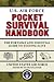 U.S. Air Force Pocket Survival Handbook: The Portable and Essential Guide to Staying Alive 1st edition by United States Air Force (2012) Paperback