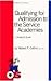 Qualifying for Admission to the Service Academies: A Student's Guide (Military Opportunity) by Robert F Collins (1997-12-01)