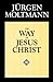 The Way of Jesus Christ 1st (first) Fortress Press e Edition by Jurgen Moltmann published by Fortress Press (1995)