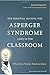 The Essential Manual for Asperger Syndrome (ASD) in the Classroom Paperback February 21, 2015
