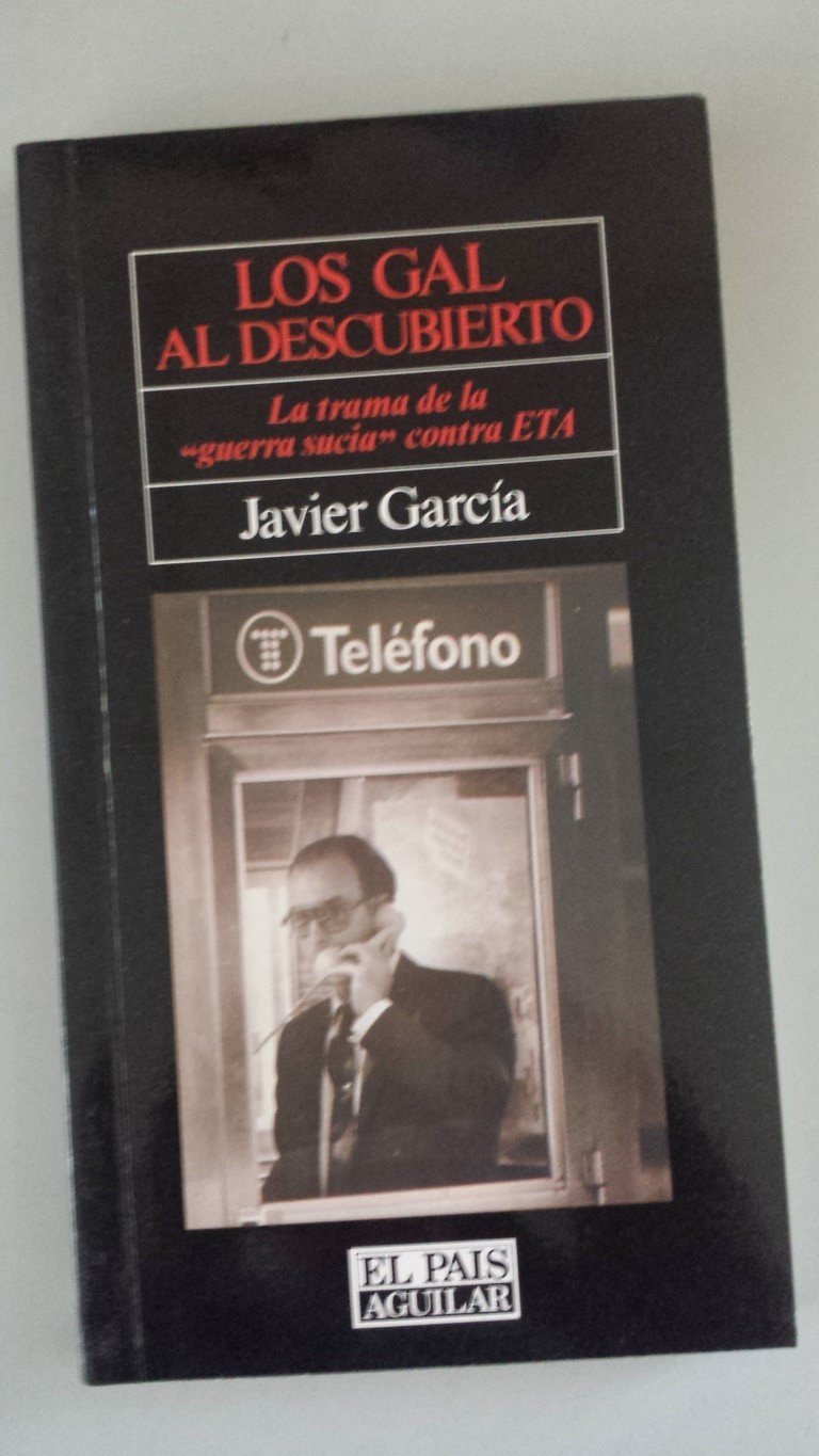 Los gal al descubierto: La trauma de la "guerra sucia" contra eta (Spanish Edition)