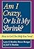 [Am I Crazy, or Is It My Shrink?] [Author by Joel N. Shurkin