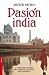 Pasion india (Spanish Edition) by Javier Moro (2010-10-01)