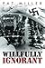 Willfully Ignorant by Pat Miller (2014-01-20)
