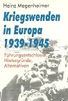 Kriegswenden in Europa 1939-1945: Führungsentschlüsse, Hintergründe, Alternativen (German Edition) Kriegswenden in Europa 1939-1945: Führungsentschlüsse, Hintergründe, Alternativen (German Edition)