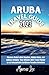 ARUBA TRAVEL GUIDE 2023: Di...