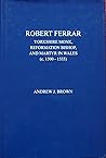 Robert Ferrar: Yorkshire Monk, Reformation Bishop and Martyr in Wales (c.1500-1555)