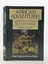 African Adventures: Letters from Famous Big-Game Hunters (Peter Capstick's Library)