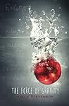 The Force of Gravity: (The Force of Gravity, Book 1) by Kelly Stevenson (2014-07-09) The Force of Gravity: (The Force of Gravity, Book 1) by Kelly Stevenson (2014-07-09)