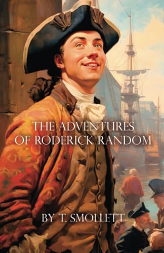 The Adventures of Roderick Random: Unabridged Picaresque 1748 Georgian classic