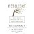 Resilient: How to Grow an Unshakable Core of Calm, Strength, and Happiness