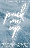 Puck Me Up (The Ice Hawks Hockey Series #2)