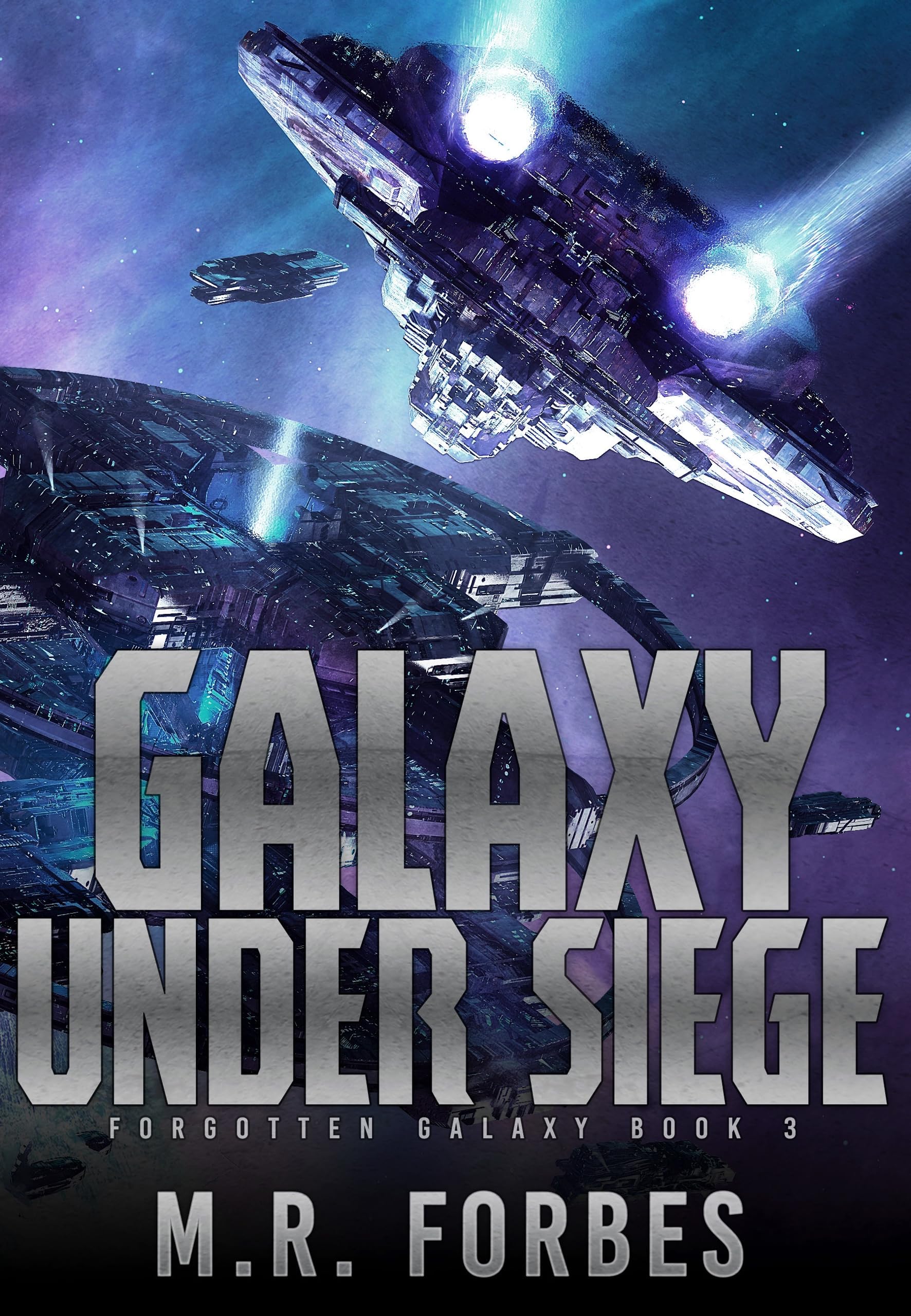 Galaxy Under Siege (Forgotten Galaxy #3)