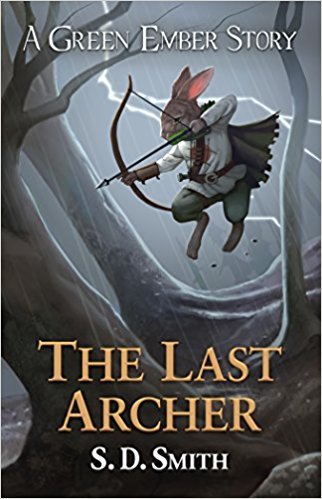[By S. D. Smith] The Last Archer: A Green Ember Story (Paperback)【2017】by S. D. Smith (Author) (Paperback)