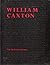William Caxton: An Exhibiti...