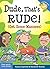 [Dude, That's Rude!: (Get Some Manners)] (By: Pamela Esplanand) [published: July, 2007]