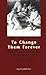 By Clyde Ellis - To Change Them Forever by Clyde Ellis