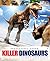 Killer Dinosaurs (Prehistoric Safari) [Library Binding] [August 2012] (Author) Liz Miles