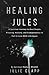 Healing Jules by Julie Clapp