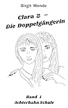 Clara 2 - Die Doppelgängerin by Birgit Mende