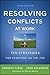 Resolving Conflicts at Work, Revised Edition