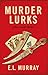 Murder Lurks: The Third Cot...