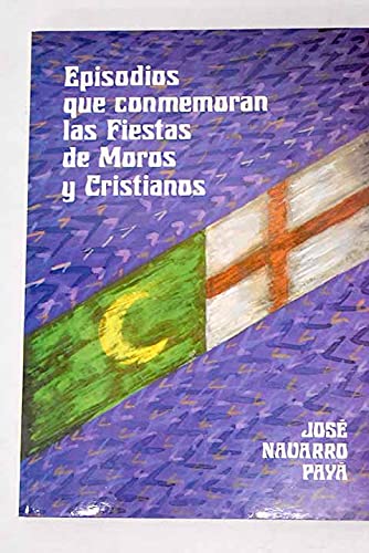 Episodios que conmemoran las fiestas de moros y cristianos (Spanish Edition)