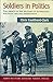 Soldiers in Politics: The Impact of the Military on Australian Political Life and Institutions (Army Military History Series. Issues)